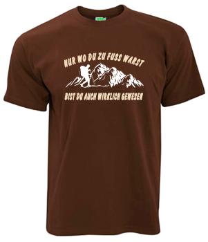 Nur wo Du zu Fuß warst | T-Shirt, Brustdruck mittig
