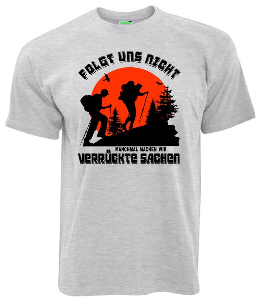 Folgt uns nicht, manchmal machen wir verrückte Sachen | T-Shirt, Brustdruck mittig